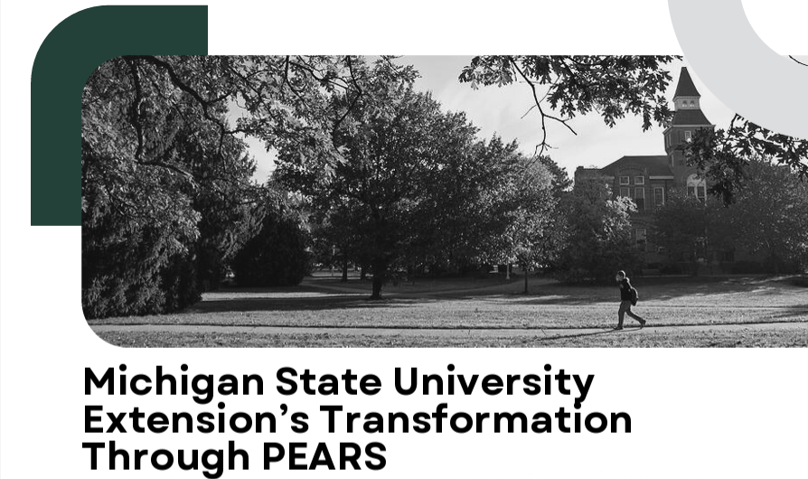 MSU case study: Michigan State University Extension's Transformation Through PEARS (PDF)